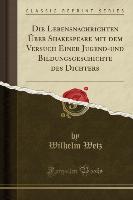 Die Lebensnachrichten Über Shakespeare mit dem Versuch Einer Jugend-und Bildungsgeschichte des Dichters (Classic Reprint)