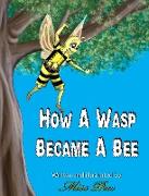 How A Wasp Became A Bee