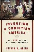 Inventing a Christian America: The Myth of the Religious Founding