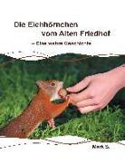 Die Eichhörnchen vom Alten Friedhof - Eine wahre Geschichte