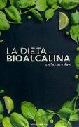 La dieta bioalcalina : recupera tu salud incluye recetas anticáncer