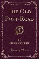 The Old Post-Road (Classic Reprint)