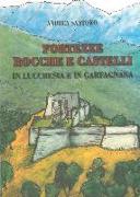 Fortezze, rocche e castelli in Lucchesia e Garfagnana