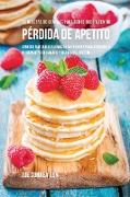 36 Recetas De Comidas Para Gente Que Ha Tenido Pérdida De Apetito