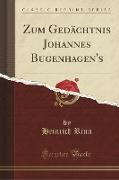 Zum Gedächtnis Johannes Bugenhagen's (Classic Reprint)