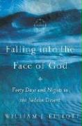 Falling Into the Face of God: Forty Days and Nights in the Judean Desert