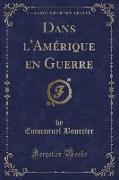 Dans l'Amérique en Guerre (Classic Reprint)