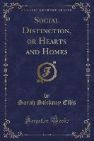 Social Distinction, or Hearts and Homes (Classic Reprint)