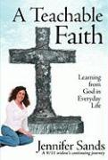 A Teachable Faith: Learning from God in Everyday Life