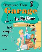 Organize Your Garage In No Time