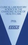 Clinical Laboratory Science in the Changing Scene of Health Care: Proceedings of the Sixth Eccls Seminar Held at Cologne, West Germany, 8th-10th May