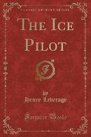 The Ice Pilot (Classic Reprint)