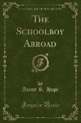 The Schoolboy Abroad (Classic Reprint)