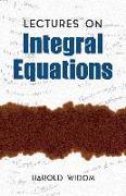 Lectures on Integral Equations