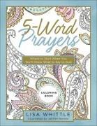 5-Word Prayers Coloring Book: Where to Start When You Don't Know What to Say to God