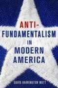 Antifundamentalism in Modern America