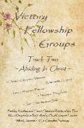 Victory Fellowship Groups - Track Two - Abiding In Christ: Building Kindhearted-Christ-Centered Relationships Thru Mutual Discipleship & Rich Fellowsh