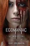 Egomaniac: Was It Murder or Suicide?