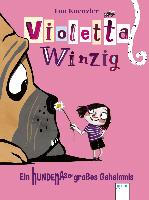 Violetta Winzig. Ein hundenasengroßes Geheimnis