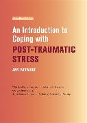 An Introduction to Coping with Post-Traumatic Stress