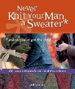 Never Knit Your Man a Sweater (Unless You've Got the Ring!)