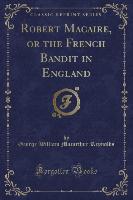 Robert Macaire, or the French Bandit in England (Classic Reprint)