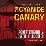 The Cyanide Canary: A True Story of Injustice