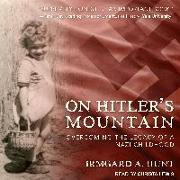 On Hitler's Mountain: Overcoming the Legacy of a Nazi Childhood