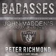 Badasses: The Legend of Snake, Foo, Dr. Death, and John Madden's Oakland Raiders