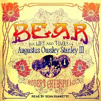 Bear: The Life and Times of Augustus Owsley Stanley III