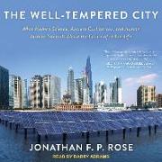The Well-Tempered City: What Modern Science, Ancient Civilizations, and Human Nature Teach Us about the Future of Urban Life