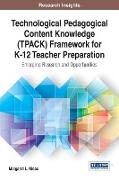 Technological Pedagogical Content Knowledge (TPACK) Framework for K-12 Teacher Preparation