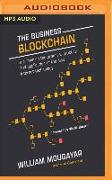 The Business Blockchain: Promise, Practice, and Application of the Next Internet Technology