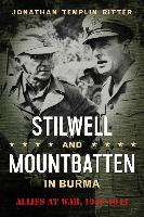 Stilwell and Mountbatten in Burma: Allies at War, 1943-1944