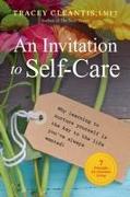 An Invitation to Self-Care: Why Learning to Nurture Yourself Is the Key to the Life You've Always Wanted, 7 Principles for Abundant Living