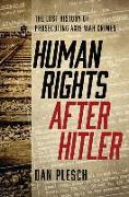 Human Rights after Hitler: The Lost History of Prosecuting Axis War Crimes