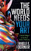 The World Needs Your Art