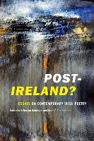 Post-Ireland? Essays on Contemporary Irish Poetry