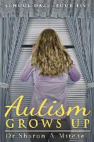 Autism Grows Up: Book 5 of the School Daze Series