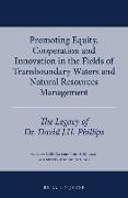 Promoting Equity, Cooperation and Innovation in the Fields of Transboundary Waters and Natural Resources Management: The Legacy of Dr. David J.H. Phil