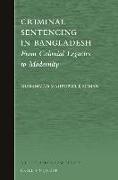 Criminal Sentencing in Bangladesh: From Colonial Legacies to Modernity