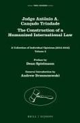 Judge Antônio A. Cançado Trindade. the Construction of a Humanized International Law: A Collection of Individual Opinions (2013-2016), Volume 3
