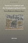 Ibrahim-I Gulshani and the Khalwati-Gulshani Order: Power Brokers in Ottoman Egypt