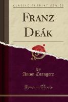 Franz Deák (Classic Reprint)