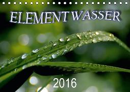 Element Wasser (Tischkalender 2016 DIN A5 quer)