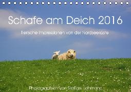 Schafe am Deich 2016 - Tierische Impressionen von der Nordseeküste (Tischkalender 2016 DIN A5 quer)