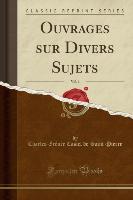 Ouvrages sur Divers Sujets, Vol. 1 (Classic Reprint)