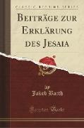 Beiträge zur Erklärung des Jesaia (Classic Reprint)