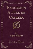 Excursion A l'Ile de Caprera (Classic Reprint)