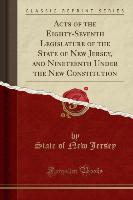 Acts of the Eighty-Seventh Legislature of the State of New Jersey, and Nineteenth Under the New Constitution (Classic Reprint)